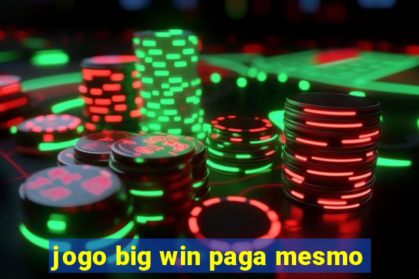 jogo big win paga mesmo